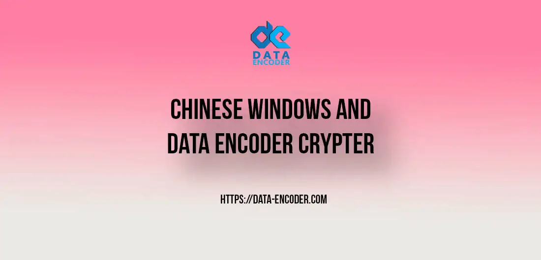 Chinese Windows and Data Encoder Crypter