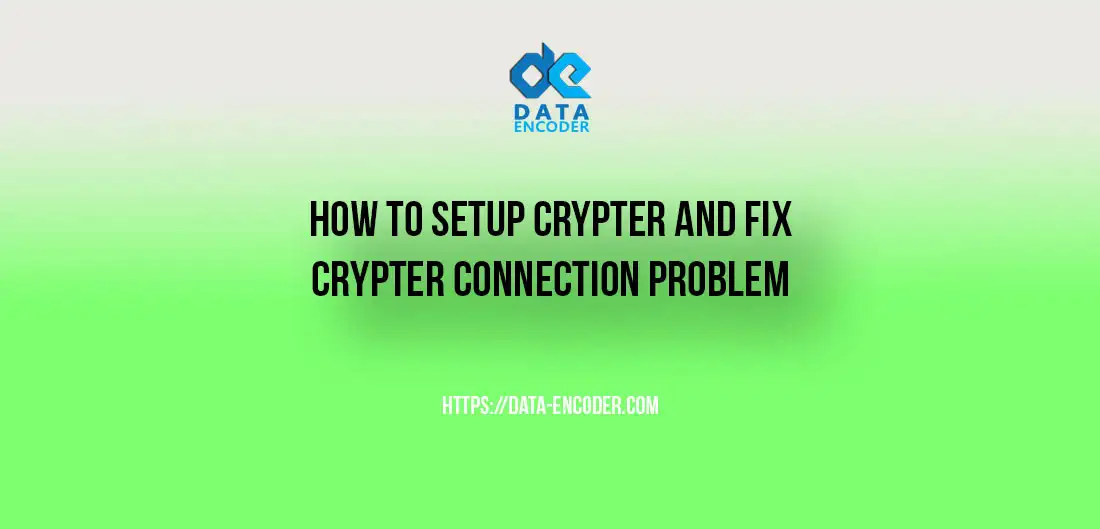 How to setup crypter and fix crypter connection problem