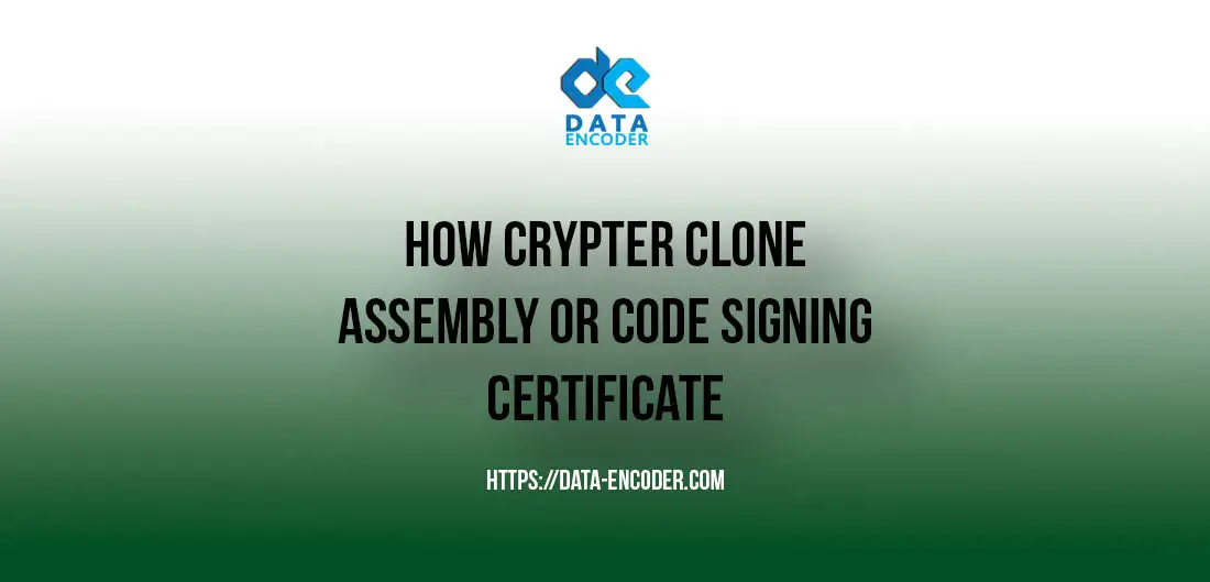 How crypter clone assembly or Code Signing Certificate
